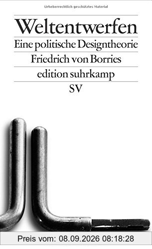 Weltentwerfen: Eine politische Designtheorie (edition suhrkamp)