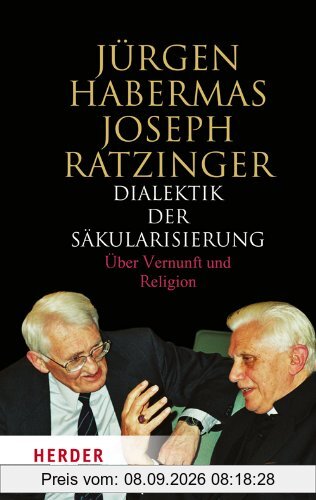 Dialektik der Säkulaisierung: Über Vernunft und Religion