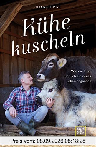 Kühe kuscheln: Wie die Tiere und ich ein neues Leben begannen