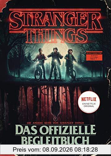 STRANGER THINGS: Das offizielle Begleitbuch – ein NETFLIX-Original: Die andere Seite von Stranger Things