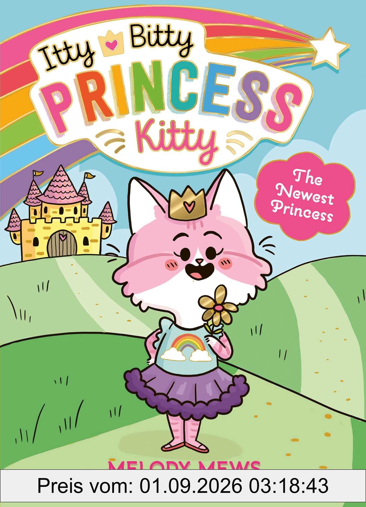 Itty Bitty Princess Kitty: The Newest Princess