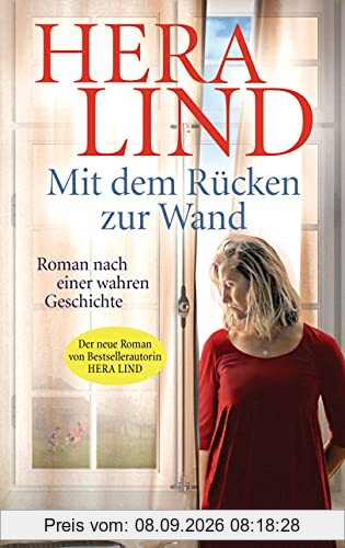 Mit dem Rücken zur Wand: Roman nach einer wahren Geschichte