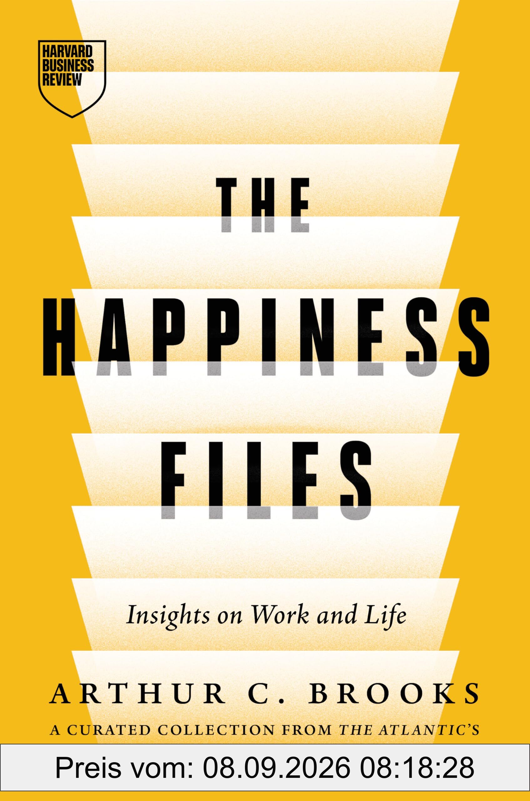 The Happiness Files: Insights on Work and Life by Arthur C. Brooks