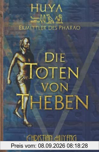 Die Toten von Theben (Huya: Ermittler des Pharao, Band 1)