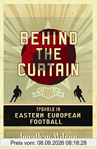 Behind the Curtain: Travels in Eastern European Football