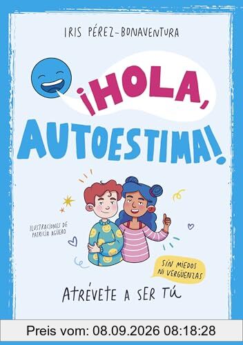 ¡Hola, autoestima!: Atrévete a ser tú sin miedos ni vergüenzas (B de Blok)