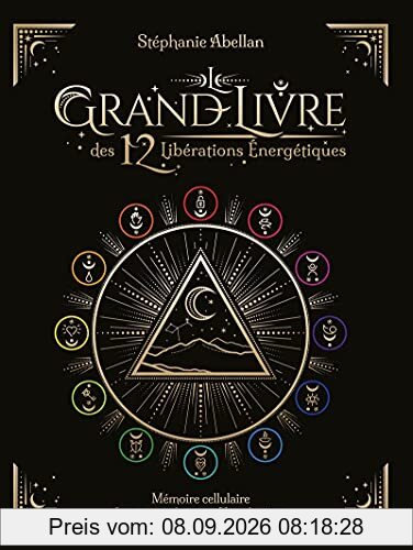 Le grand livre des 12 libérations énergétiques : mémoires cellulaires, lecture méditative, visualisation