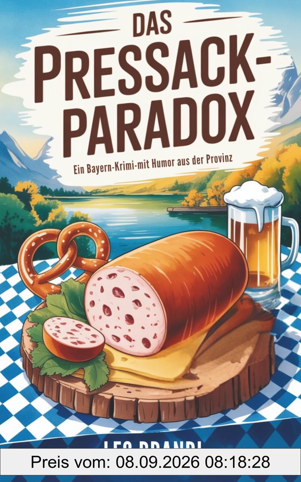 Das Pressack-Paradox: Ein Bayern-Krimi mit Humor aus der Provinz (Ammersee-Krimis von Leo Brandl, Band 2)