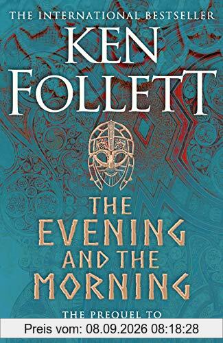 The Evening and the Morning: The Prequel to The Pillars of the Earth, A Kingsbridge Novel