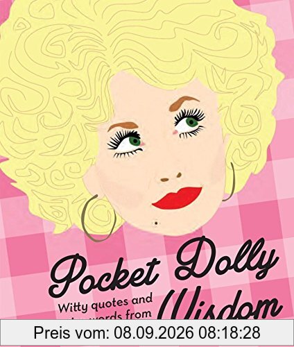 Pocket Dolly Wisdom: Witty Quotes and Wise Words From Dolly Parton