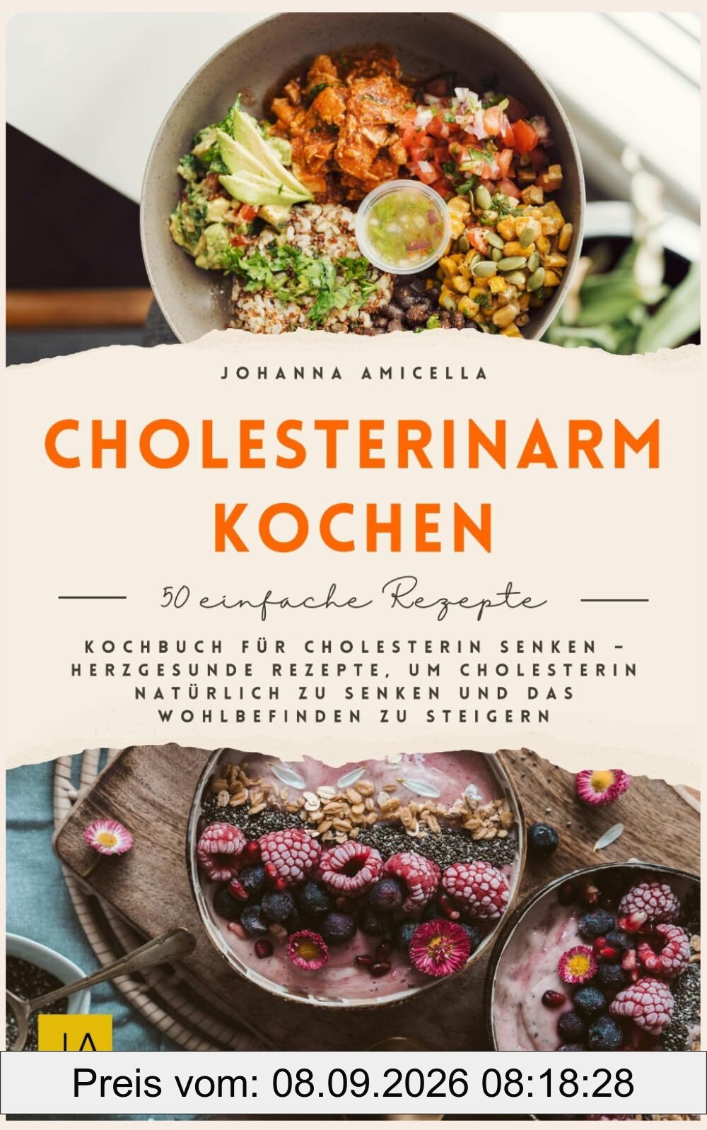 Cholesterinarm kochen: Kochbuch für Cholesterin senken – Herzgesunde Rezepte, um Cholesterin natürlich zu senken und das Wohlbefinden zu steigern