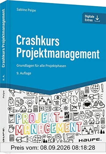 Crashkurs Projektmanagement - inkl. Arbeitshilfen online: Grundlagen für alle Projektphasen (Haufe Fachbuch)