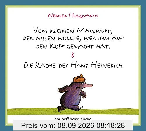 Vom kleinen Maulwurf, der wissen wollte, wer ihm auf den Kopf gemacht hat & Die Rache des Hans-Heinerich