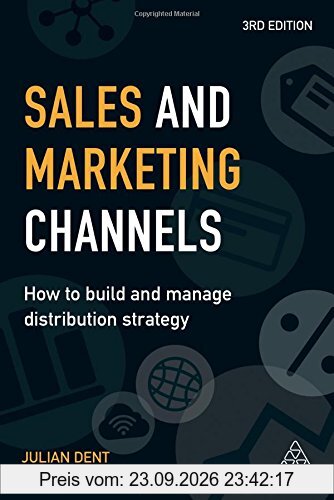 Sales and Marketing Channels: How to Build and Manage Distribution Strategy
