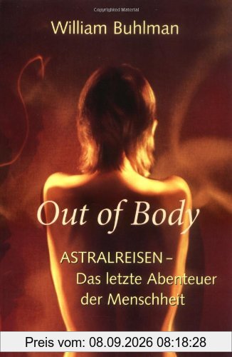 Out of body: Astralreisen - Das letzte Abenteuer der Menschheit