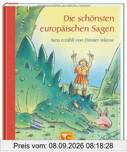 Die schönsten europäische Sagen: Neu erzählt von Dimiter Inkiow