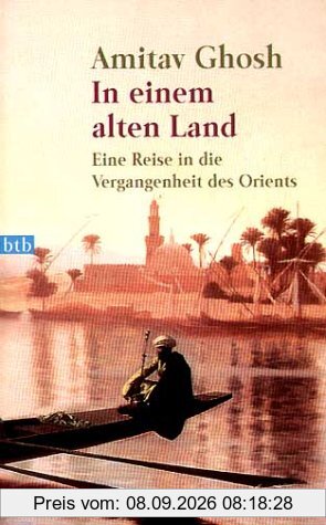 In einem alten Land: Eine Reise in die Vergangenheit des Orients