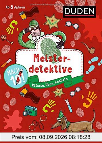 Mach 10! Meisterdetektive - Ab 8 Jahren: Rätseln, Üben, Knobeln