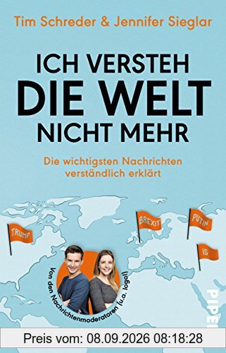 Ich versteh die Welt nicht mehr: Die wichtigsten Nachrichten verständlich erklärt