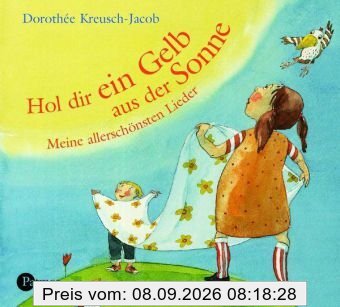 Hol dir ein Gelb aus der Sonne. 2 CDs. . Meine allerschönsten Lieder