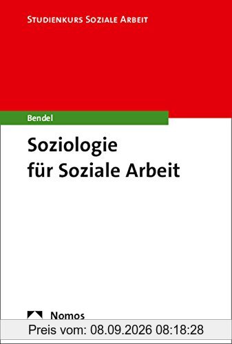 Soziologie für die Soziale Arbeit (Studienkurs Soziale Arbeit)