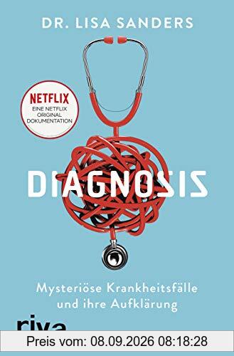 Diagnosis: Mysteriöse Krankheitsfälle und ihre Aufklärung. Das Buch zur Netflix-Originalserie