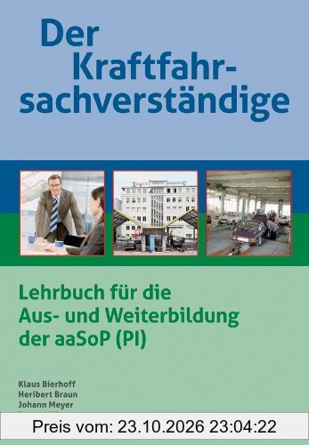 Der Kraftfahrsachverständige: Lehrbuch für die Aus- und Weiterbildung der aaSoP (PI)