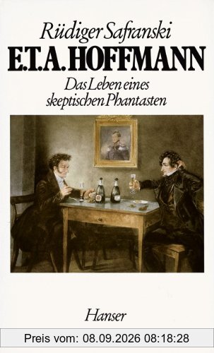 E.T.A. Hoffmann: Das Leben eines skeptischen Phantasten