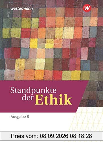 Standpunkte der Ethik - Lehr- und Arbeitsbuch für die gymnasiale Oberstufe in Baden-Württemberg: Schülerband: Lehr- und Arbeitsbuch für die gymnasiale ... Baden-Württemberg - Basis- und Leistungsfach)