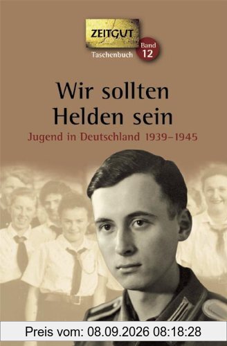 Wir sollten Helden sein. Taschenbuch: Jugend in Deutschland 1939-1945