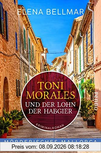 Mörderisches Mallorca – Toni Morales und der Lohn der Habgier (Comandante-Toni-Morales-Reihe 2): Ein Mallorca-Krimi