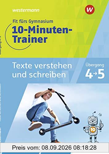 Fit fürs Gymnasium - 10-Minuten-Trainer: Übergang 4 / 5 Deutsch Texte verstehen und schreiben: Übertritt 4 / 5 / Übertritt 4 / 5 Deutsch Texte ... - 10-Minuten-Trainer: Übertritt 4 / 5)