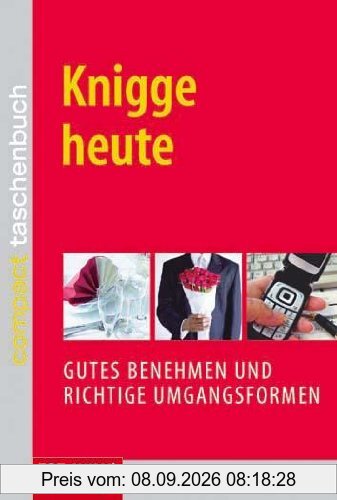 Knigge heute: Gutes Benehmen und richtige Umgangsformen
