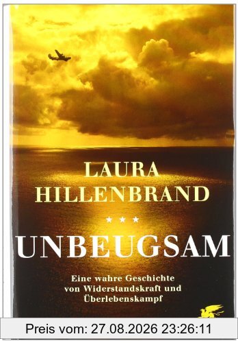 Unbeugsam: Eine wahre Geschichte von Widerstandskraft und Überlebenskampf