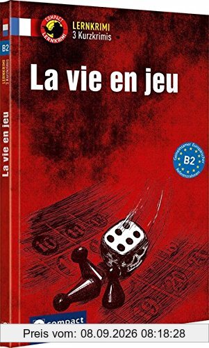 La vie en jeu: Französisch B2 (Lernkrimi Kurzkrimis)