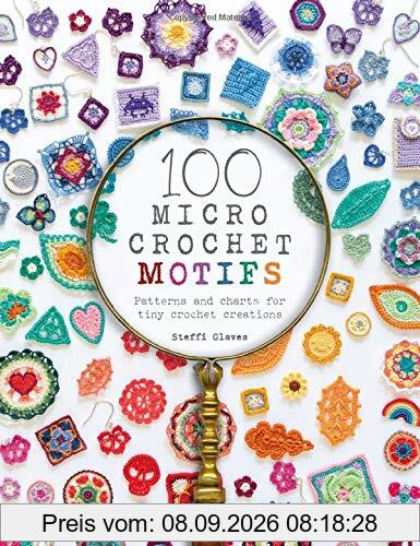 100 Micro Crochet Motifs: Patterns and Charts for Tiny Crochet Creations