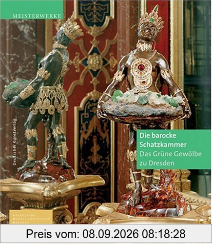 Die barocke Schatzkammer - Das Grüne Gewölbe zu Dresden