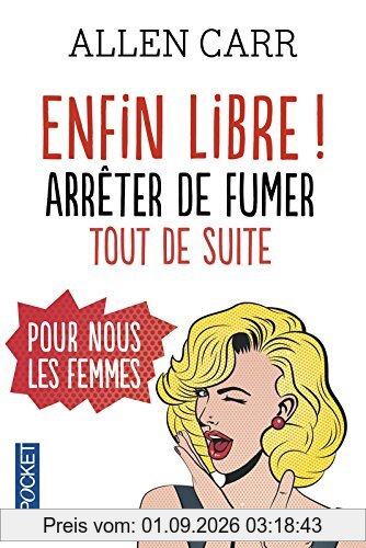 Enfin libre ! : arrêter de fumer tout de suite pour nous les femmes