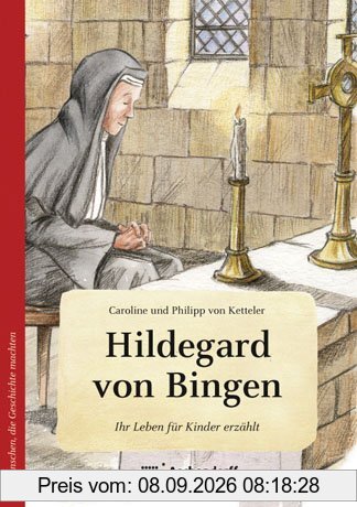 Hildegard von Bingen. Wie eine kleine Feder: Ihr Leben für Kinder erzählt