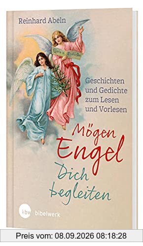 Mögen Engel dich begleiten: Geschichten zum Lesen und Vorlesen