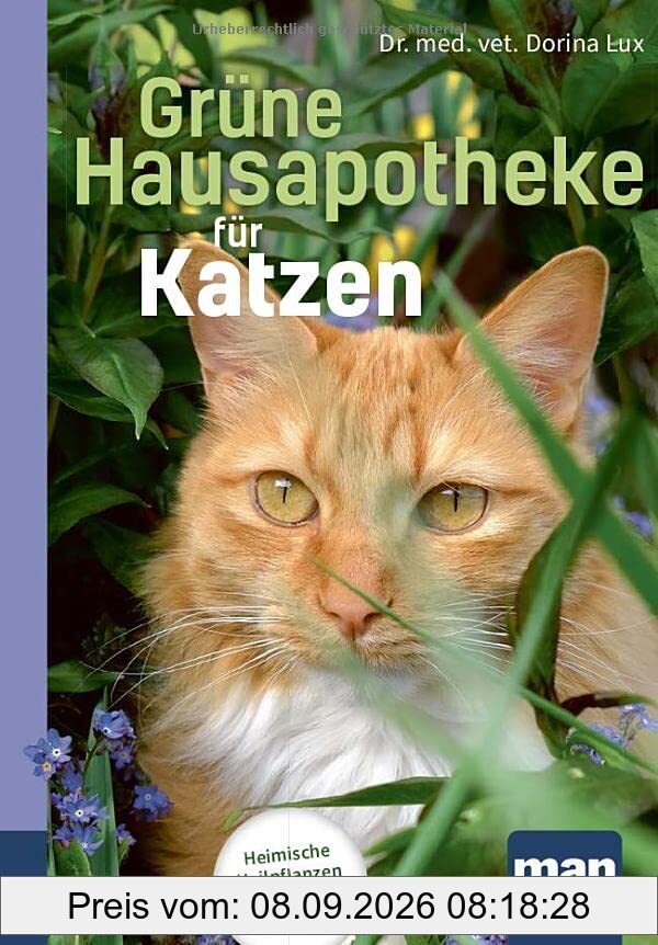 Grüne Hausapotheke für Katzen. Kompakt-Ratgeber: Heimische Heilpflanzen sicher anwenden