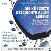 Die kürzeste Geschichte allen Lebens: Eine Reportage über 13,7 Milliarden Jahre Werden und Vergehen