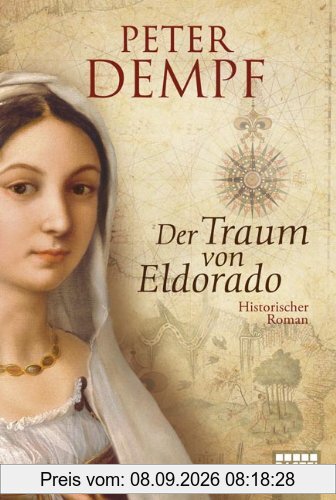 Der Traum von Eldorado: Historischer Roman: Historischer Liebesroman