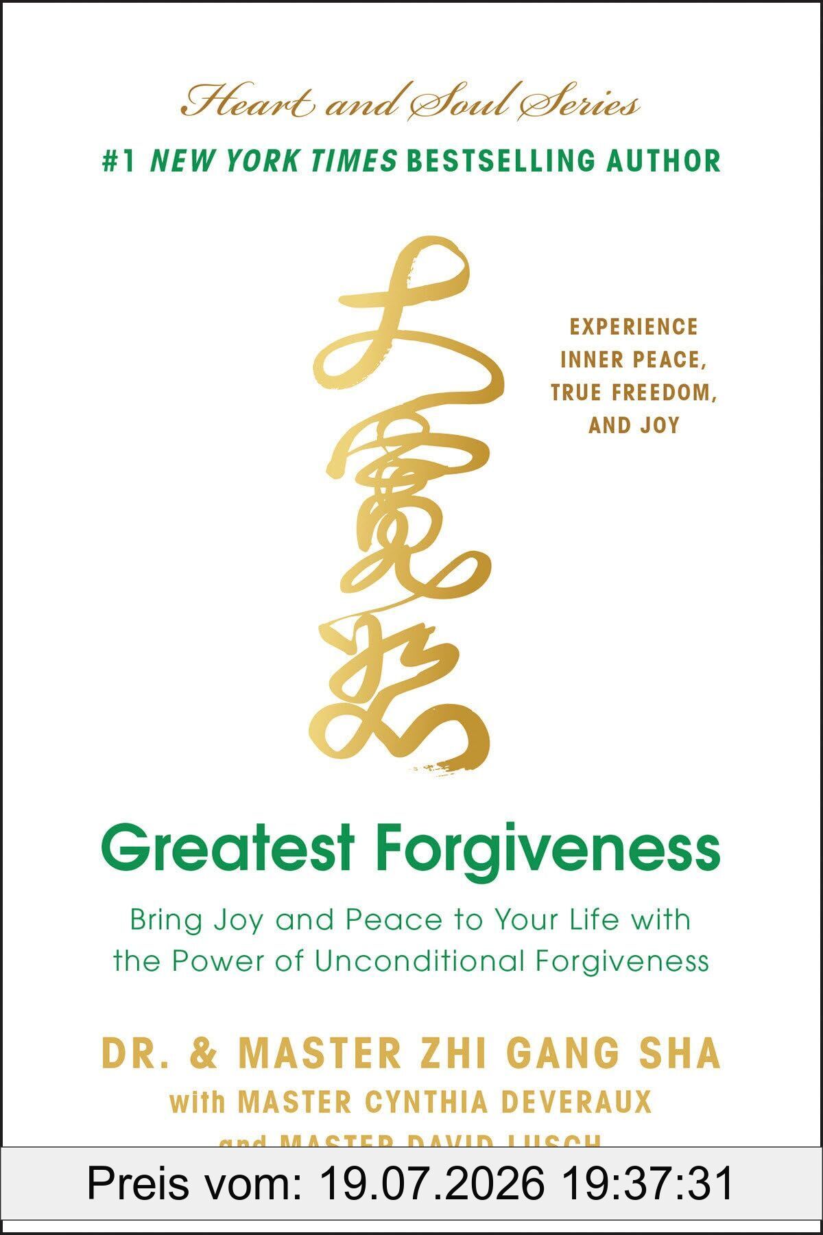 Sha, Zhi Gang Greatest Forgiveness, Bring Joy And Peace To Your Life With The Power Of Unconditional Forgiveness