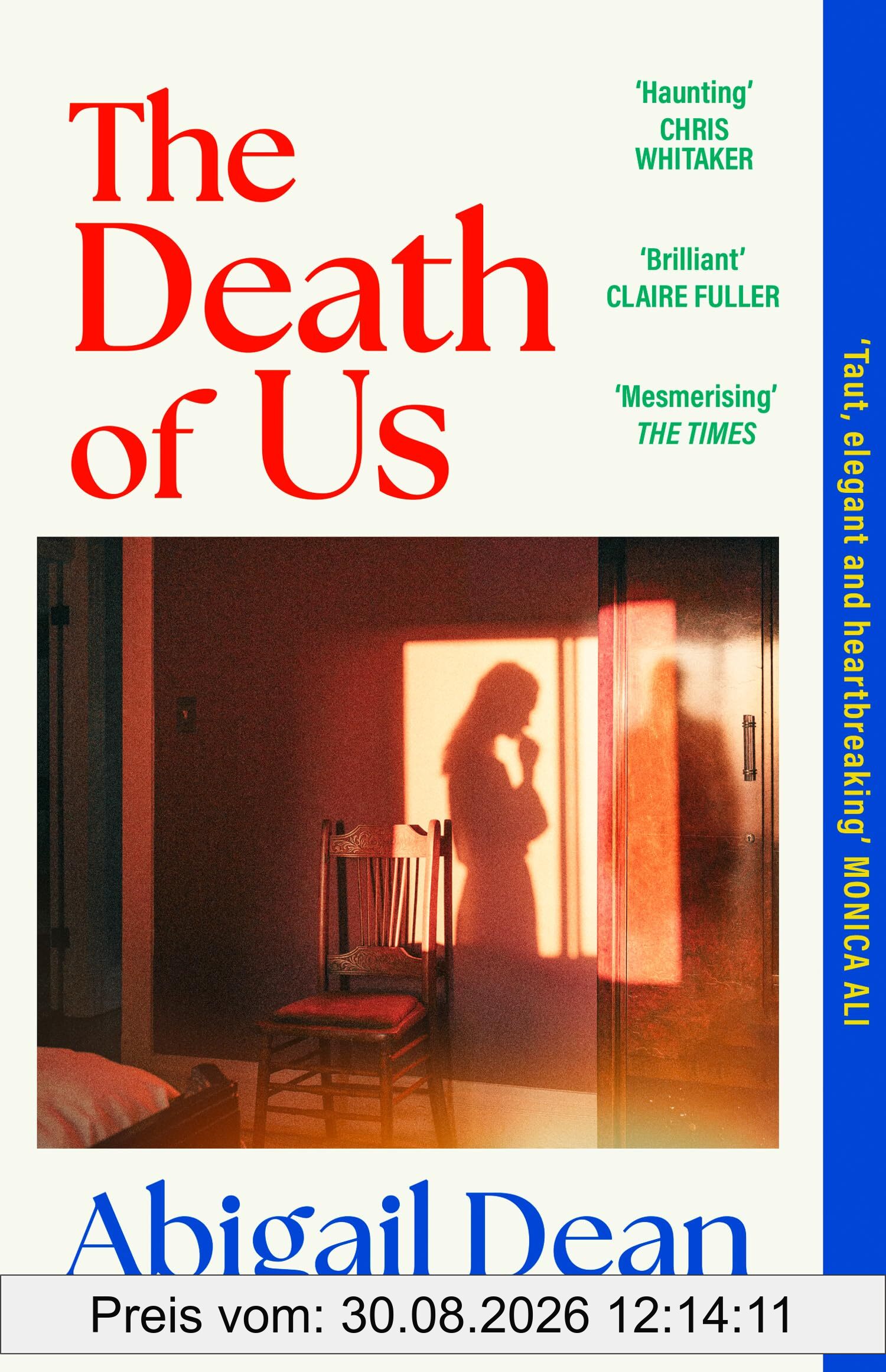 The Death of Us: The deeply moving and darkly propulsive new novel from the author of GIRL A, ‘Taut, elegant and heartbreaking’ MONICA ALI