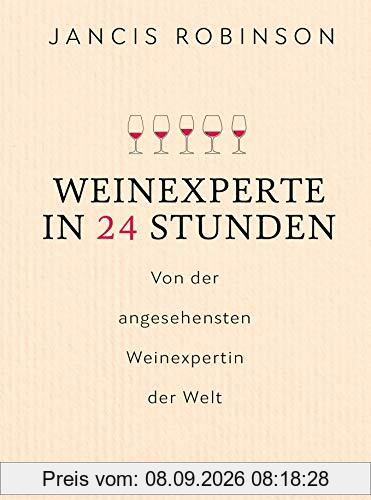 Weinexperte in 24 Stunden: Von der angesehensten Weinexpertin der Welt