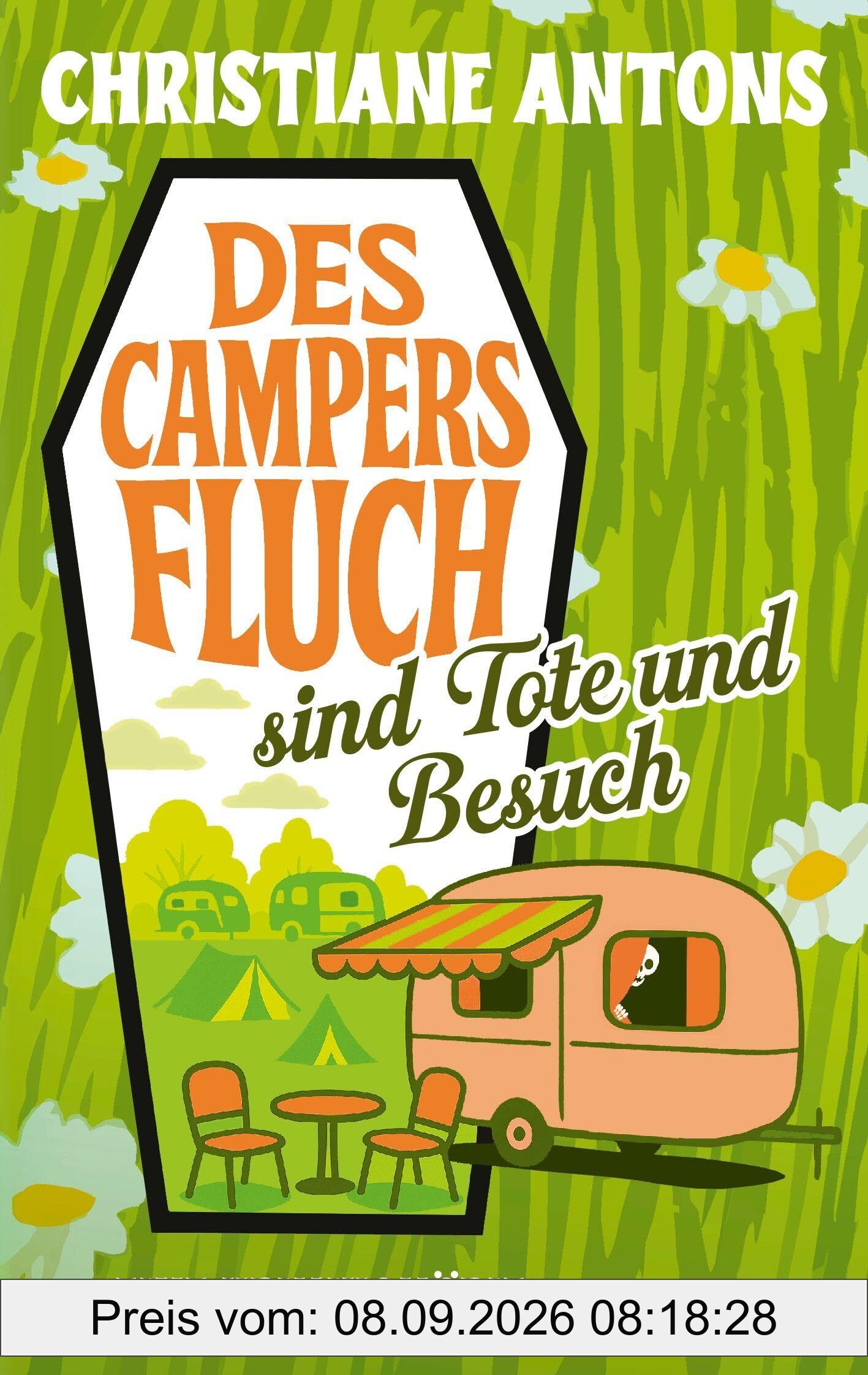 Des Campers Fluch sind Tote und Besuch: Eine Krimikomödie