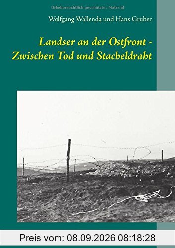 Landser an der Ostfront - Zwischen Tod und Stacheldraht