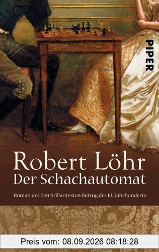 Der Schachautomat: Roman um den brillantesten Betrug des 18. Jahrhunderts