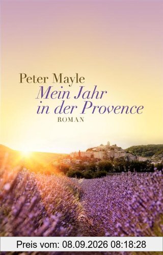 Mein Jahr in der Provence: Roman